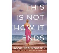Rochelle B. Weinstein This Is Not How It Ends (Tascabile)