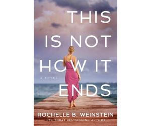 Rochelle B. Weinstein This Is Not How It Ends (Tascabile)