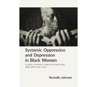 Rochelle Johnson Systemic Oppression and Depression in Black Women (Tascabile)