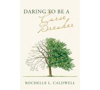 Rochelle L Caldwell Daring to be a Curse Breaker (Tascabile)