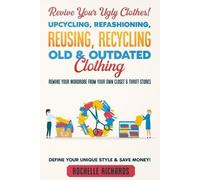 Rochelle Richar Revive Your Ugly Clothes Upcycling, Refashioning, R (Tascabile)