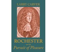 Rochester and the Pursuit of Pleasure