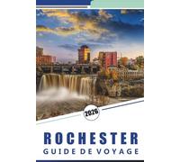 ROCHESTER GUIDE DE VOYAGE 2026: Choses à faire, principales attractions, histoire, cuisine et expériences locales dans le nord de l'État de New York