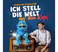 Rochlitzer,Sebastian - Ich stell die Welt auf den Kopf