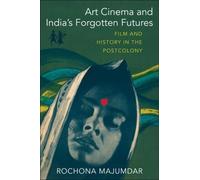 Rochona Majumdar Art Cinema and India’s Forgotten Futures (Tascabile)