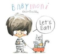 Rocio Bonilla Babymoni: Let's Eat (Libro di cartone) Babymoni