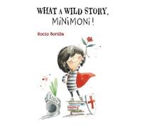 Rocio Bonilla What A Wild Story, Minimoni (Copertina rigida) Minimoni