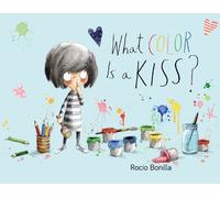 Rocio Bonilla What Color Is a Kiss? (Copertina rigida)