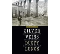 Rocio Gomez Silver Veins, Dusty Lungs (Copertina rigida) Mexican Experience