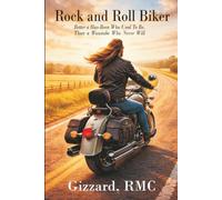 Rock and Roll Biker: Better a Has-Been Who Used To Be, Than a Wannabe Who Never Will.