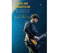 Rock and Romanticism: Blake, Wordsworth, and Rock from Dylan to U2