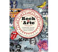 Rock & arte. Copertine, poster, film, fotografie, moda, oggetti