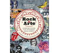 Rock & Arte. Copertine, poster, film, fotografie, moda, oggetti