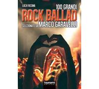 Libri Marco Garavelli / Luca Fassina - Rock Ballads Selezionate Da Marco Garavel