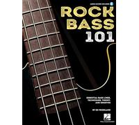 Rock Bass 101: Essential Bass Lines, Techniques, Theory and Grooves