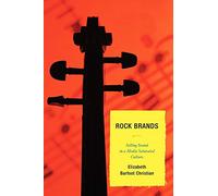 Rock Brands: Selling Sound in a Media Saturated Culture