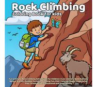Rock Climbing coloring book: Fun and Safe Rock Climbing Adventures for Children | Cute Line Art, Bold Outlines, Nature Scenes, Outdoor Activity, ... Stress Relief, Educational and Entertaining