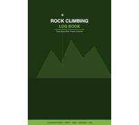 Rock Climbing Log Book: Track Every Send, Project & Summit | 112 Session Pages for Sport, Trad, Bouldering & Gym | Route Log with Grade, Attempts & Results
