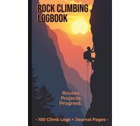 Rock Climbing Logbook: Notebook with Easy To Read Print about Lead Climbs, Trad Routes, and Boulders | 6x9 inches, 125 Pages | 100 Log Pages... Gift for Climbers, Boulderers, and Mountaineers