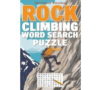 Rock Climbing Word Search Puzzle Book: Easy to Read Print about Climbing Terms, Gear, Techniques, and Adventure | 6x9 Inches | 110 pages |50+ Great Puzzles