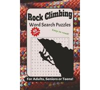 Rock Climbing Word Search Puzzles, For Adults, Seniors and Teens: Explore 60+ Puzzles About Climbing Gear, Mountaineering Terms & Outdoor Adventure |6x9, 120 pages | Gift for climbers and trainees