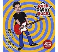 Rock Daddy Rock - Silly Short Songs For Silly Short People
