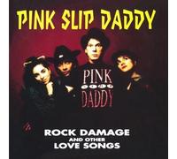Rock Damage And Other Love Songs by Pink Slip Daddy