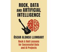 Rock, Data and Artificial Intelligence: Rock & Roll Lessons for Successful Data and AI Projects