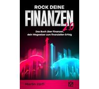 Rock deine Finanzen 2.0: Das Buch über Finanzen, dein Wegweiser zum finanziellen Erfolg