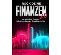 Rock deine Finanzen 2.0: Das Buch über Finanzen, dein Wegweiser zum finanziellen Erfolg