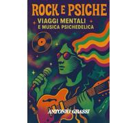 ROCK E PSICHE: VIAGGI MENTALI E MUSICA PSICHEDELICA