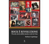 Rock è rivoluzione. Piccola storia della musica rock in Cina