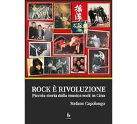 Rock è rivoluzione. Piccola storia della musica rock in Cina