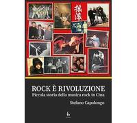 Rock è rivoluzione. Piccola storia della musica rock in Cina