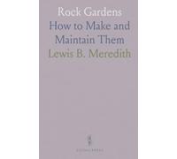 Rock Gardens: How to Make and Maintain Them