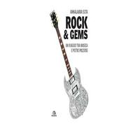Rock & gems. Un viaggio tra musica e pietre preziose