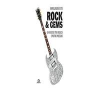 Rock & gems. Un viaggio tra musica e pietre preziose