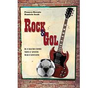 Rock & Gol. Il calcio come non lo avete mai cantato