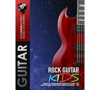 Rock Guitar Kids: Manuale di chitarra base per ragazzi da 10 a 15 anni. Concetti di teoria, accordi, ritmica, esercizi e basi musicali.