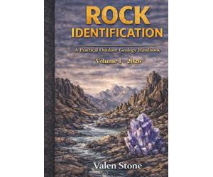 ROCK IDENTIFICATION FIELD GUIDE: Recognize Rocks Quickly While Hiking A Practical Outdoor Geology Handbook for Hikers, Students and Nature Enthusiasts
