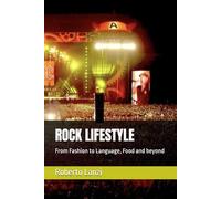 ROCK LIFESTYLE: From Fashion to Language, Food and beyond