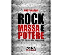 Rock, Massa E Potere. Non Tutte Star Son Quelle Che Luccicano - Rudy Marra