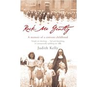 Rock Me Gently: A Memoir of a Convent Childhood