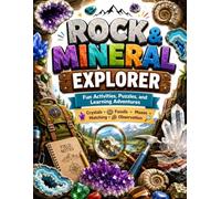 Rock & Mineral Explorer Activity Book: An Exciting Adventure Through Crystals, Fossils, Gemstones, Caves, Rocks, and Earth Science with Fun Mazes, ... Activities, and Hands-On Geology Learning