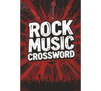 Rock Music Crossword: 50+ Puzzles for True Rock Fans | Test Your Knowledge of Classic Hits, Bands & Legends from the '60s to the 2000s