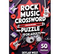 Rock Music Crossword Puzzle Book for Adults: Test Your Knowledge of Rock Legends, Bands, and Anthems with 50 Brain-Tickling Puzzles