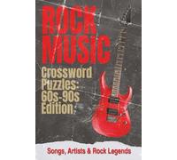 Rock Music Crossword Puzzles: 60s-90s Edition: Songs, Artists & Rock Legends Across Four Decades