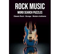 Rock Music Word Search Puzzles Classic Rock • Grunge • Modern Anthems: 50 Large-Print Word Search Puzzles Featuring Rock’s Greatest Bands