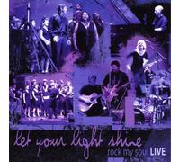 Rock My Soul - Let Your Light Shine: Rock My Soul Live