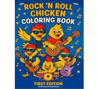 Rock 'N' Roll Chicken Coloring Book: First Edition